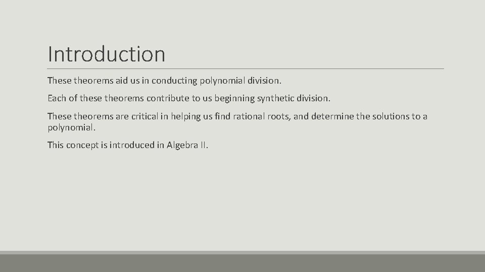 Introduction These theorems aid us in conducting polynomial division. Each of these theorems contribute