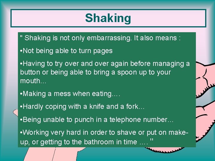Shaking " Shaking is not only embarrassing. It also means : • Not being
