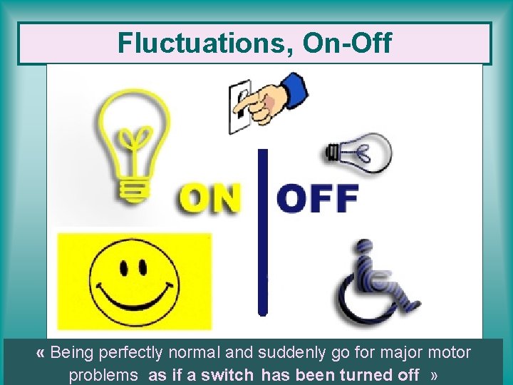 Fluctuations, On-Off « Being perfectly normal and suddenly go for major motor problems as