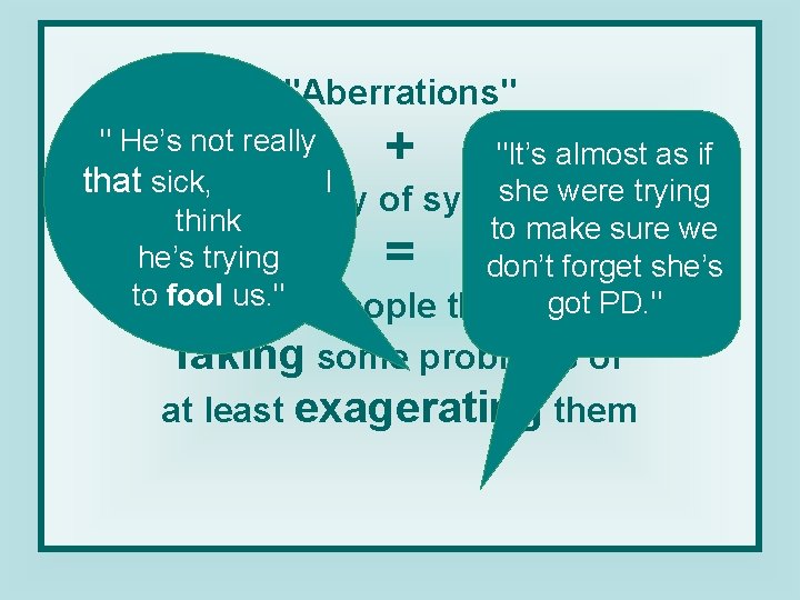 "Aberrations" + " He’s not really "It’s almost as if that sick, I she