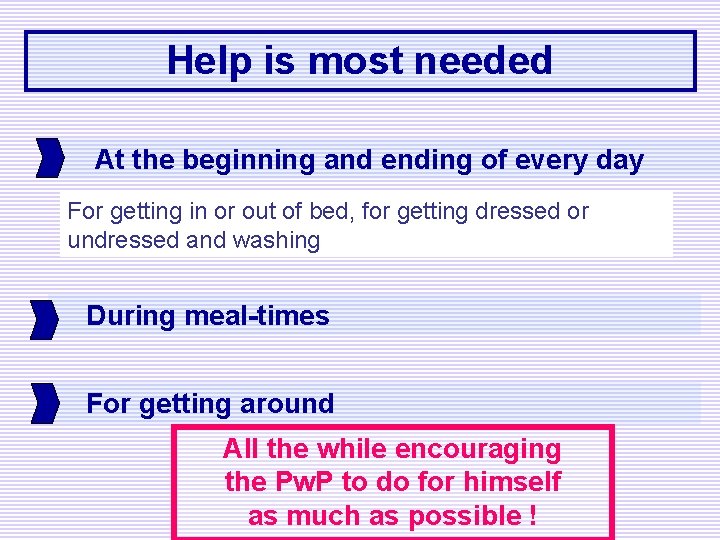 Help is most needed At the beginning and ending of every day For getting