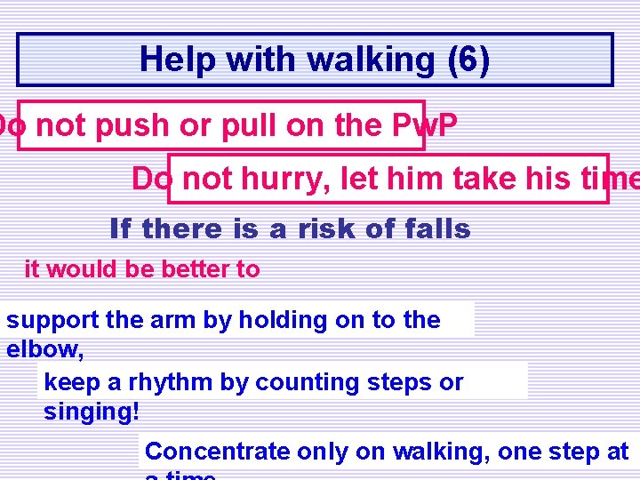 Help with walking (6) Do not push or pull on the Pw. P Do