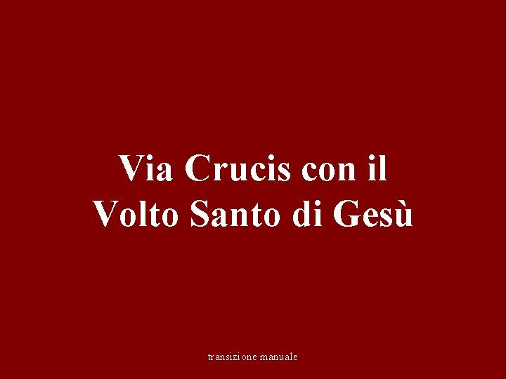 Via Crucis con il Volto Santo di Gesù transizione manuale 