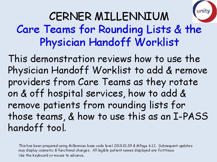 CERNER MILLENNIUM Care Teams for Rounding Lists & the Physician Handoff Worklist This demonstration CERNER MILLENNIUM Care Teams for Rounding Lists & the Physician Handoff Worklist This demonstration