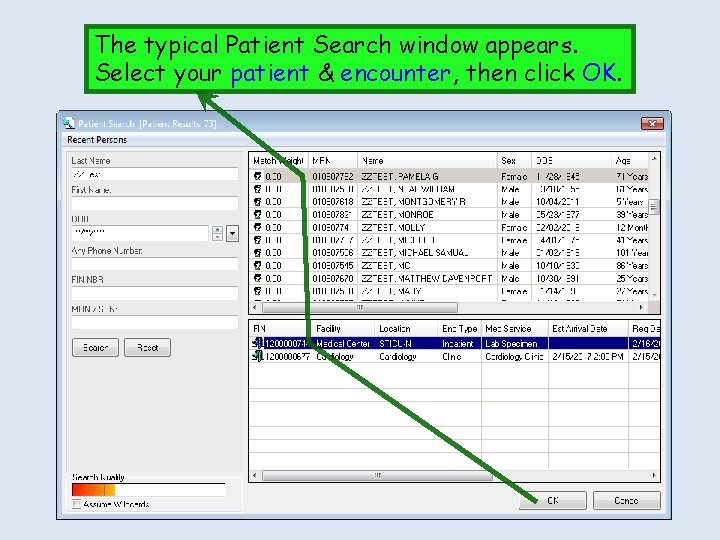 The typical Patient Search window appears. Select your patient & encounter, then click OK. The typical Patient Search window appears. Select your patient & encounter, then click OK.