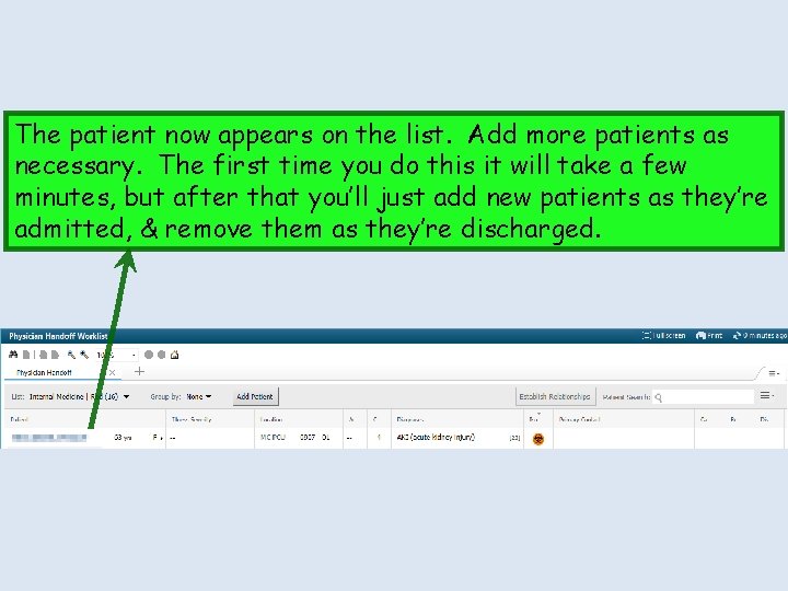 The patient now appears on the list. Add more patients as necessary. The first The patient now appears on the list. Add more patients as necessary. The first