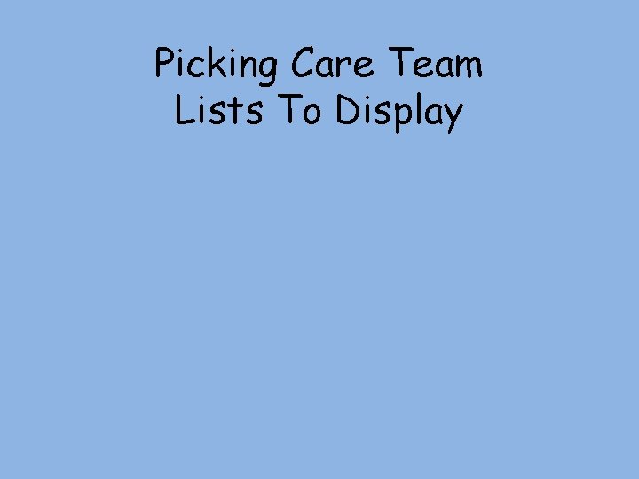 Picking Care Team Lists To Display Picking Care Team Lists To Display