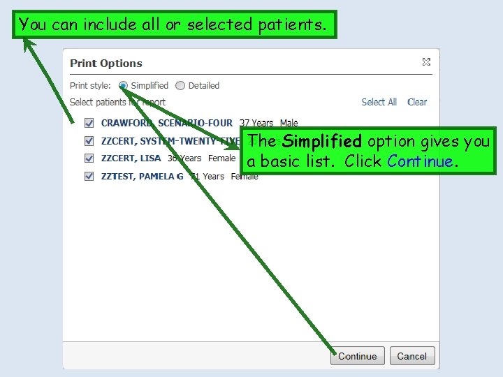You can include all or selected patients. The Simplified option gives you a basic You can include all or selected patients. The Simplified option gives you a basic