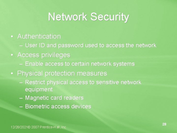 Network Security • Authentication – User ID and password used to access the network