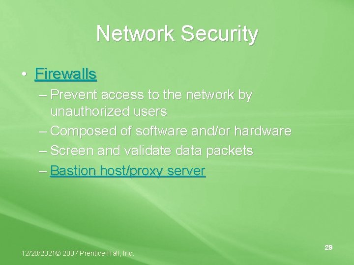 Network Security • Firewalls – Prevent access to the network by unauthorized users –