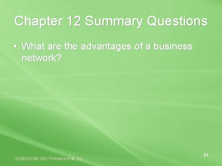 Chapter 12 Summary Questions • What are the advantages of a business network? 12/28/2021©