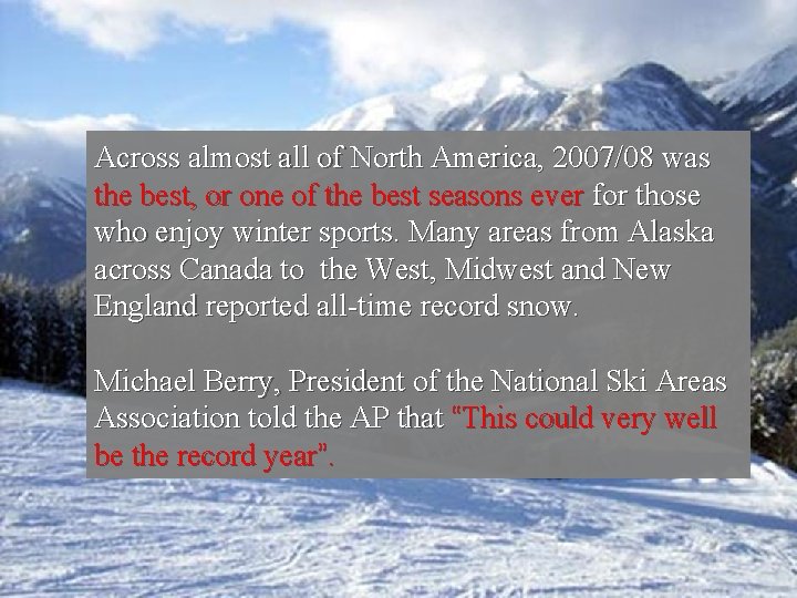 Across almost all of North America, 2007/08 was the best, or one of the