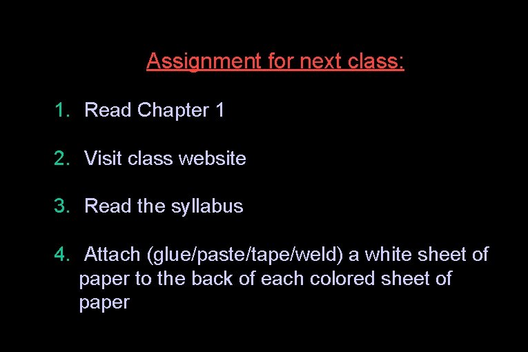 Assignment for next class: 1. Read Chapter 1 2. Visit class website 3. Read