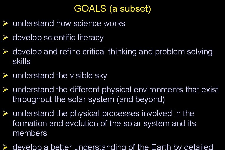 GOALS (a subset) Ø understand how science works Ø develop scientific literacy Ø develop