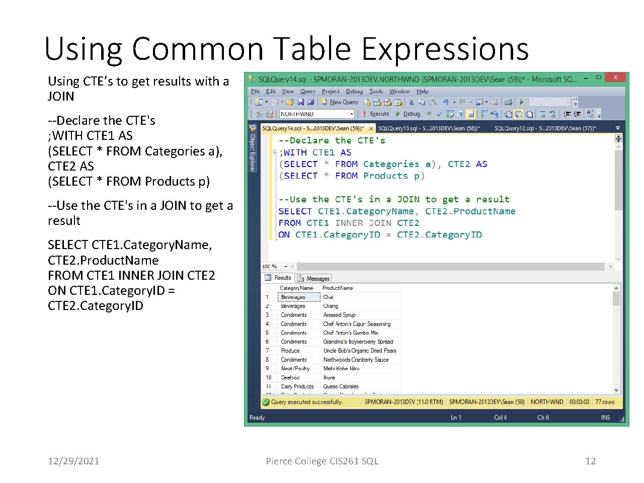 Using Common Table Expressions Using CTE’s to get results with a JOIN --Declare the