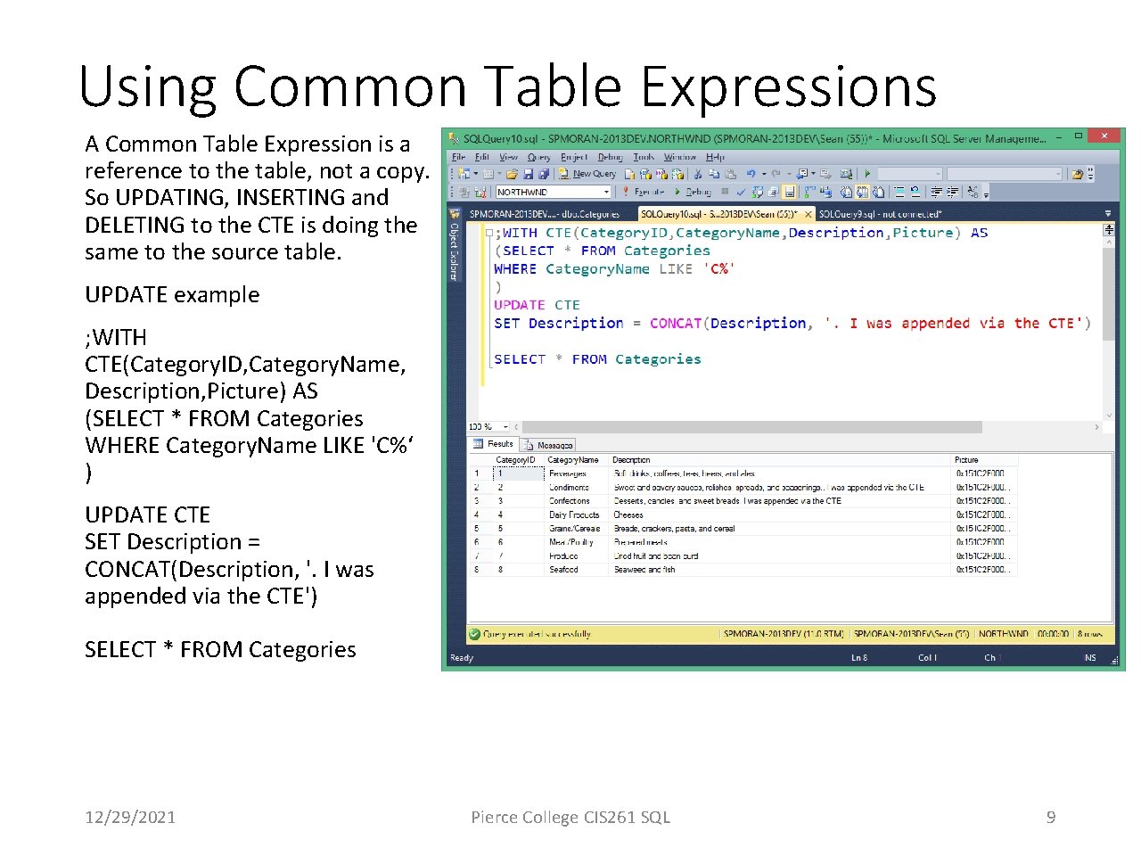 Using Common Table Expressions A Common Table Expression is a reference to the table,