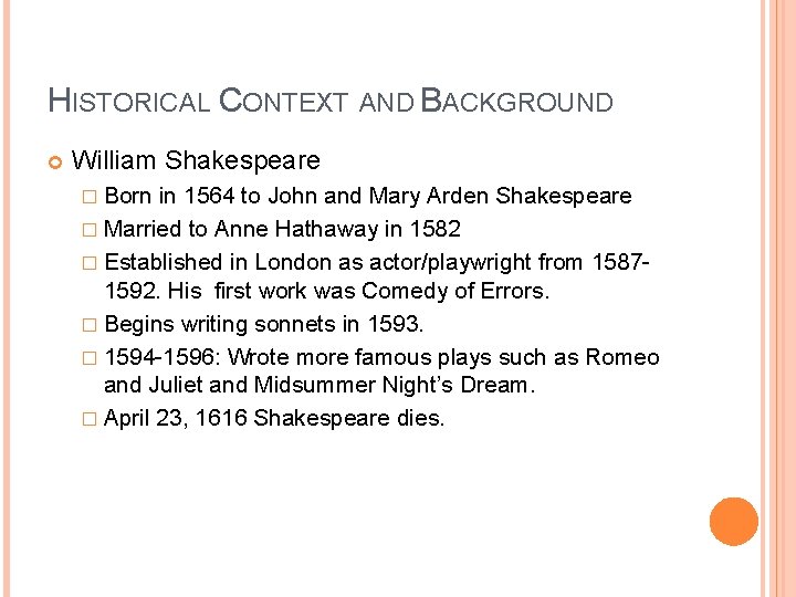 HISTORICAL CONTEXT AND BACKGROUND William Shakespeare � Born in 1564 to John and Mary HISTORICAL CONTEXT AND BACKGROUND William Shakespeare � Born in 1564 to John and Mary
