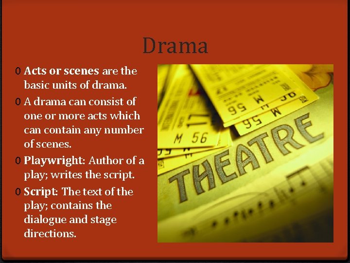 Drama 0 Acts or scenes are the basic units of drama. 0 A drama Drama 0 Acts or scenes are the basic units of drama. 0 A drama