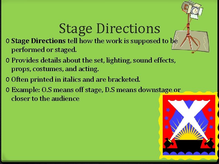 Stage Directions 0 Stage Directions tell how the work is supposed to be performed Stage Directions 0 Stage Directions tell how the work is supposed to be performed