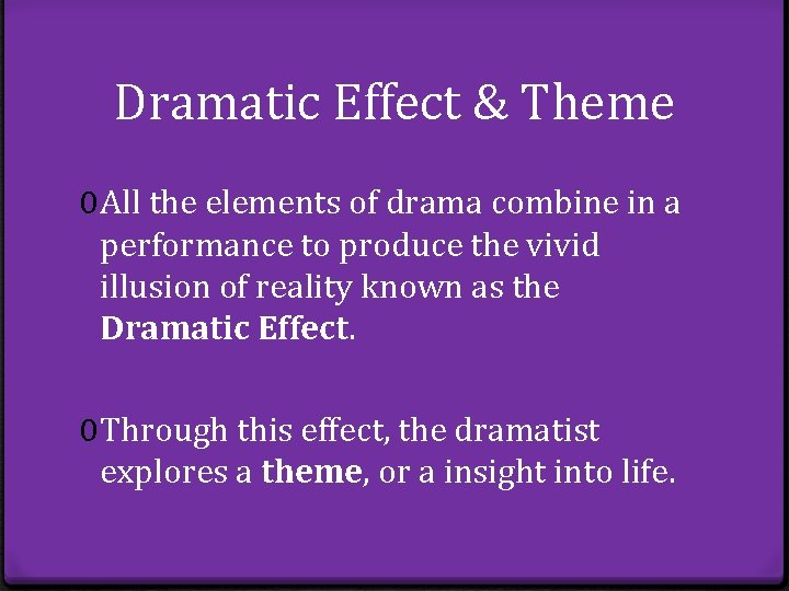 Dramatic Effect & Theme 0 All the elements of drama combine in a performance Dramatic Effect & Theme 0 All the elements of drama combine in a performance
