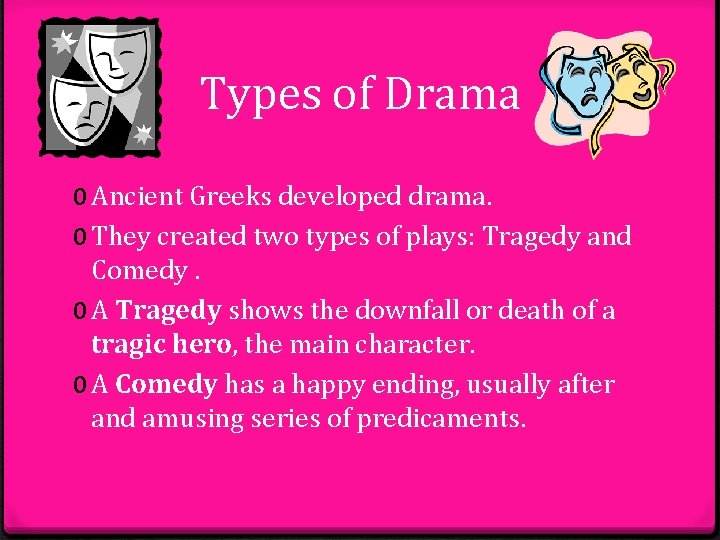 Types of Drama 0 Ancient Greeks developed drama. 0 They created two types of Types of Drama 0 Ancient Greeks developed drama. 0 They created two types of