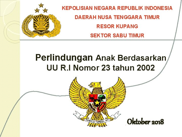 KEPOLISIAN NEGARA REPUBLIK INDONESIA DAERAH NUSA TENGGARA TIMUR RESOR KUPANG SEKTOR SABU TIMUR Perlindungan