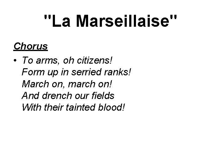 "La Marseillaise" Chorus • To arms, oh citizens! Form up in serried ranks! March