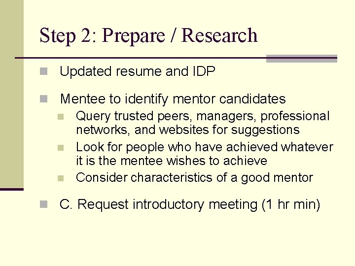 Step 2: Prepare / Research n Updated resume and IDP n Mentee to identify