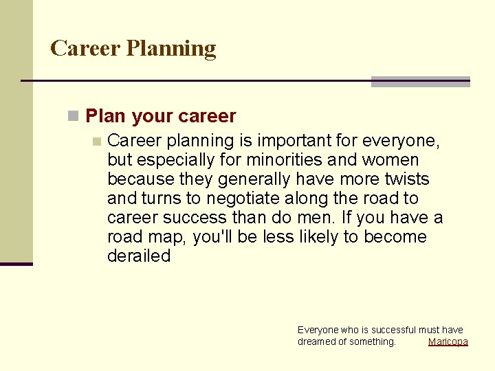 Career Planning n Plan your career n Career planning is important for everyone, but