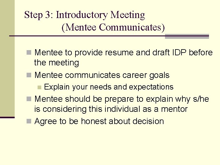 Step 3: Introductory Meeting (Mentee Communicates) n Mentee to provide resume and draft IDP