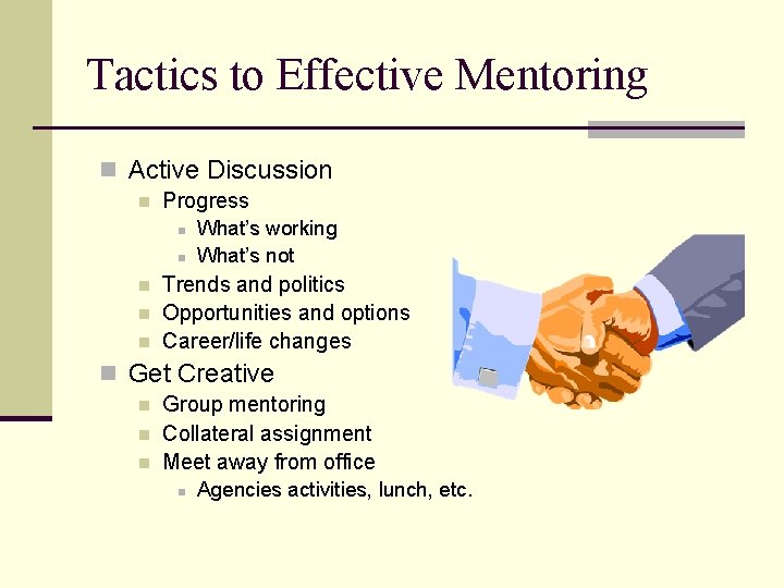 Tactics to Effective Mentoring n Active Discussion n Progress n n n What’s working
