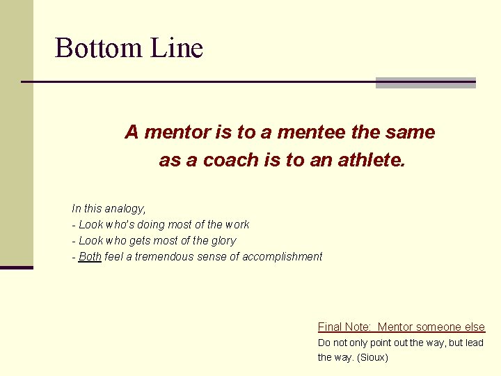 Bottom Line A mentor is to a mentee the same as a coach is