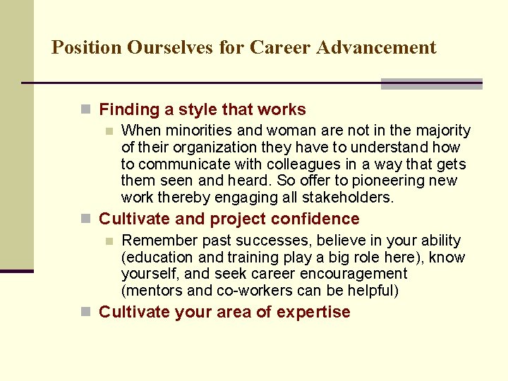 Position Ourselves for Career Advancement n Finding a style that works n When minorities