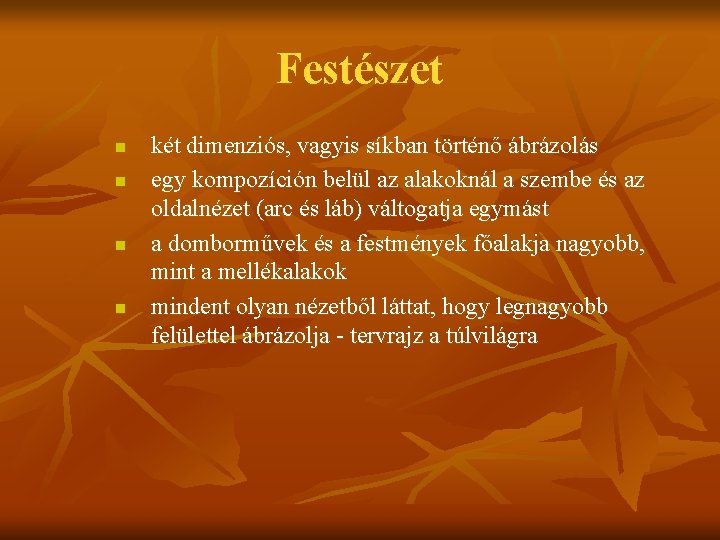 Festészet n n két dimenziós, vagyis síkban történő ábrázolás egy kompozíción belül az alakoknál