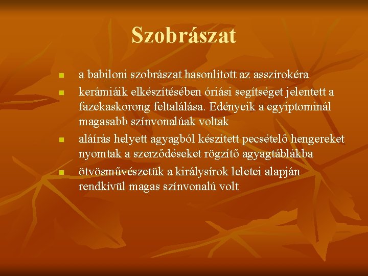 Szobrászat n n a babiloni szobrászat hasonlított az asszírokéra kerámiáik elkészítésében óriási segítséget jelentett