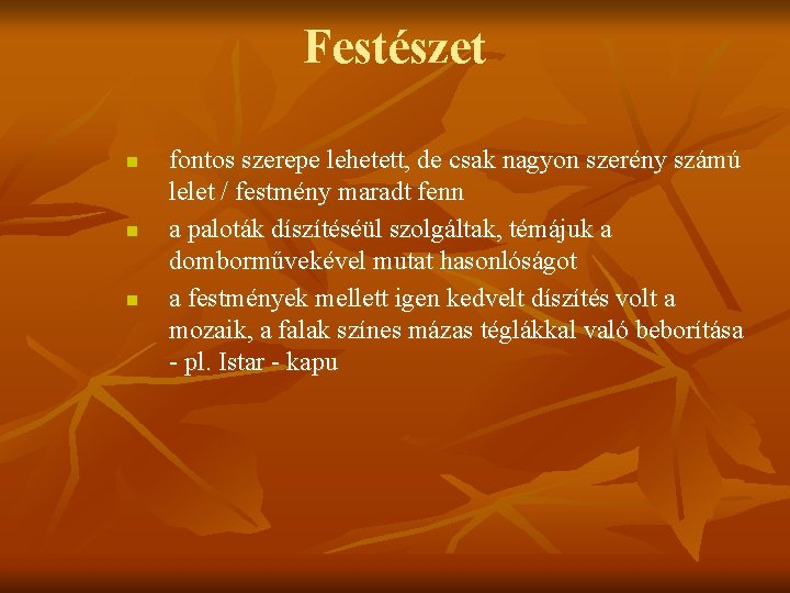 Festészet n n n fontos szerepe lehetett, de csak nagyon szerény számú lelet /