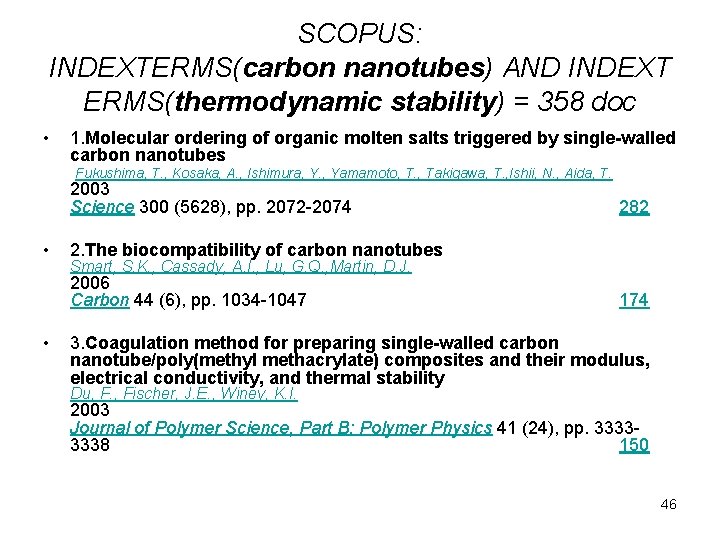 SCOPUS: INDEXTERMS(carbon nanotubes) AND INDEXT ERMS(thermodynamic stability) = 358 doc • 1. Molecular ordering