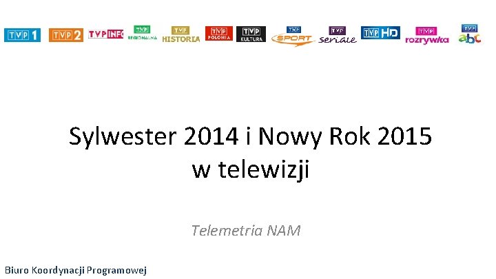 Sylwester 2014 i Nowy Rok 2015 w telewizji Telemetria NAM Biuro Koordynacji Programowej 