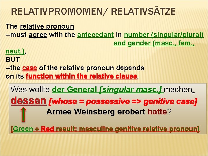 RELATIVPROMOMEN/ RELATIVSÄTZE The relative pronoun --must agree with the antecedant in number (singular/plural) and