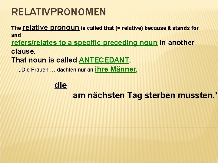 RELATIVPRONOMEN The relative and pronoun is called that (= relative) because it stands for