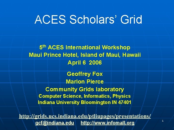 ACES Scholars’ Grid 5 th ACES International Workshop Maui Prince Hotel, Island of Maui,