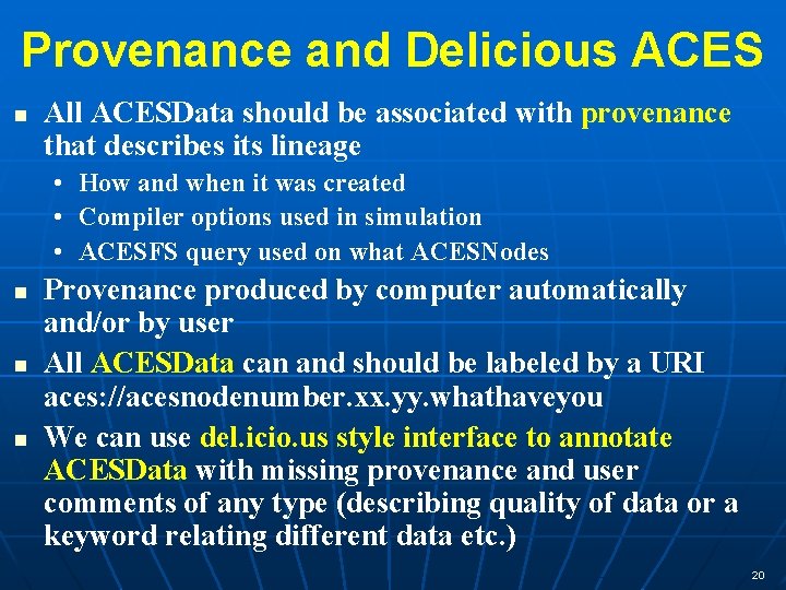 Provenance and Delicious ACES n All ACESData should be associated with provenance that describes