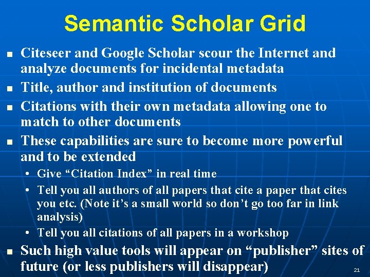 Semantic Scholar Grid n n Citeseer and Google Scholar scour the Internet and analyze