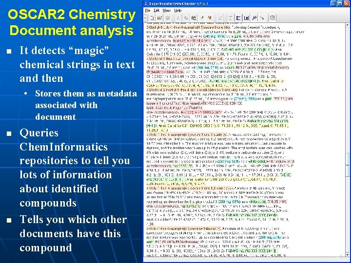 OSCAR 2 Chemistry Document analysis n It detects “magic” chemical strings in text and