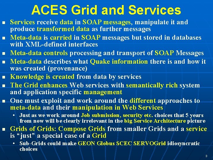 ACES Grid and Services n n n n Services receive data in SOAP messages,