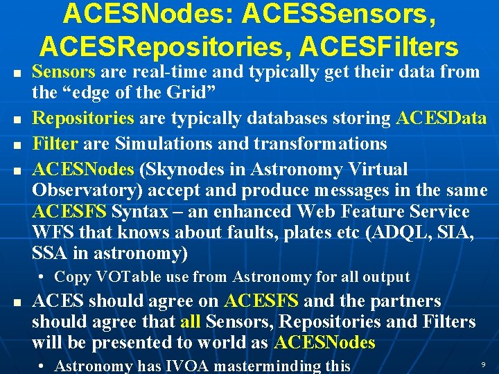 ACESNodes: ACESSensors, ACESRepositories, ACESFilters n n Sensors are real-time and typically get their data