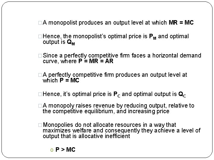 �A monopolist produces an output level at which MR = MC �Hence, the monopolist’s