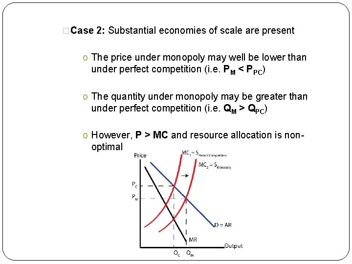�Case 2: Substantial economies of scale are present o The price under monopoly may
