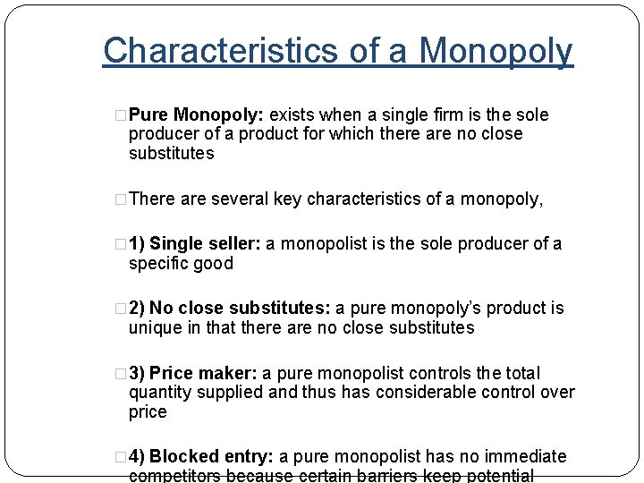Characteristics of a Monopoly �Pure Monopoly: exists when a single firm is the sole