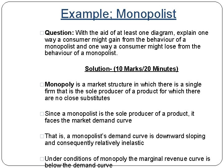 Example; Monopolist �Question: With the aid of at least one diagram, explain one way